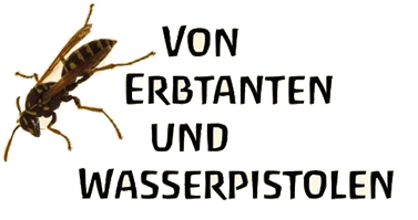 Von Erbtanten und Wasserpistolen